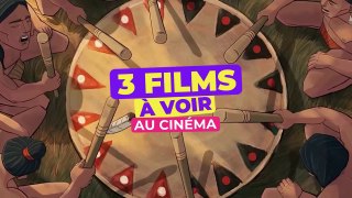 TOP 3 DES FILMS À VOIR AU CINÉ CETTE SEMAINE