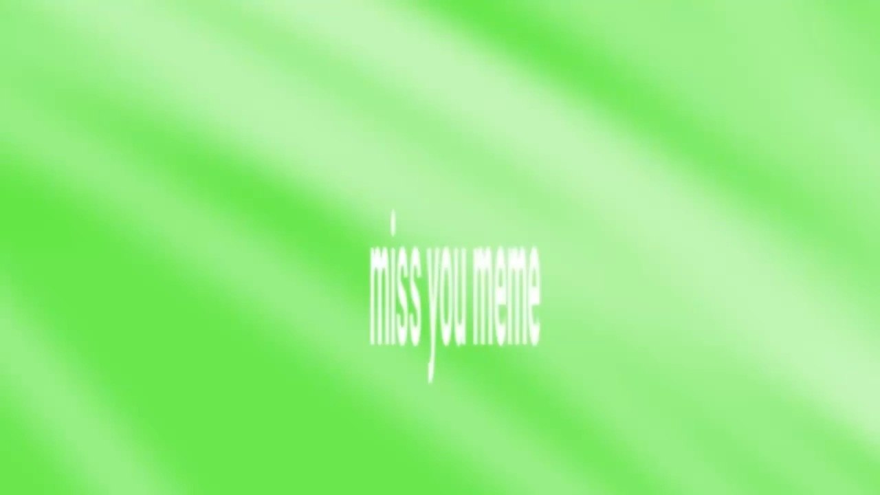 Miss you meme