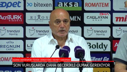 Hikmet Karaman: Son vuruşu yapmakta saha becerikli olmamız gerekiyor