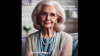 Long Road to Lona by Janette Walkinshaw. BBC RADIO DRAMA