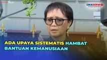 Menlu Retno: Ada Upaya Sistematis Hambat Bantuan Kemanusiaan ke Gaza