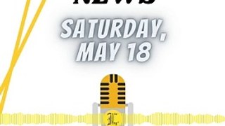 News Saturday 18 May 2024