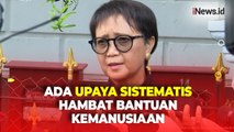 Ada Upaya Sistematis Hambat Bantuan Kemanusiaan ke Gaza, Menlu Retno: Indoenesia Kutuk Keras