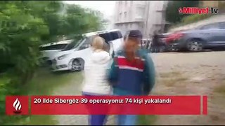 20 ilde Sibergöz-39 operasyonu! 74 kişi yakalandı