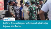 Dari Qatar, Prabowo Langsung ke Sumbar untuk Cek Korban Banjir dan Antar Bantuan