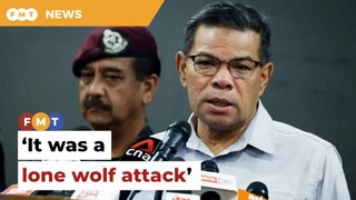 It was a ‘lone wolf’ attack, says Saifuddin