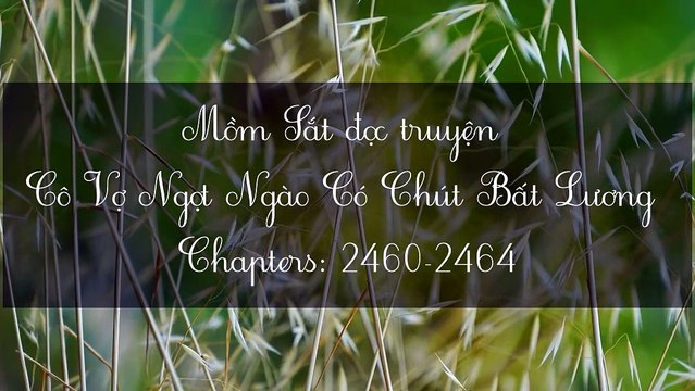 Chương 2460-2464 Cô Vợ Ngọt Ngào Có Chút Bất Lương