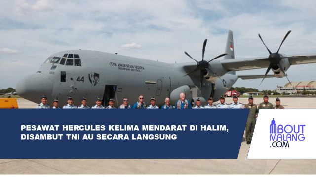 PESAWAT MILITER C-130J-30 SUPER HERCULES PESANAN KEMENTERIAN PERTAHANAN TIBA DI HALIM PERDANA KUSUMA