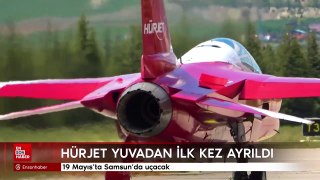 HÜRJET ilk kez yuvadan ayrıldı: 19 Mayıs'ta Samsun'da uçacak
