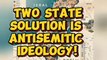 Message to Palestine and the other Nations ¦ Two State Solution Palestine Occupying Israel's Heart Land is Antisemitism