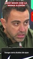 Xavi continúa con "la ilusión intacta"