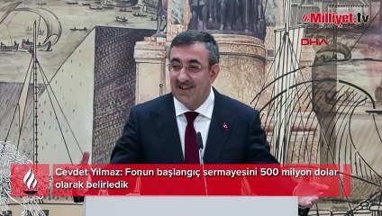 Cevdet Yılmaz: “Fonun başlangıç sermayesini 500 milyon dolar olarak belirledik”