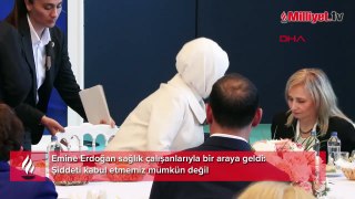 Emine Erdoğan sağlık çalışanlarıyla bir araya geldi: Şiddeti kabul etmemiz mümkün değil
