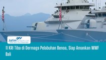 11 KRI Tiba di Dermaga Pelabuhan Benoa, Siap Amankan WWF Bali