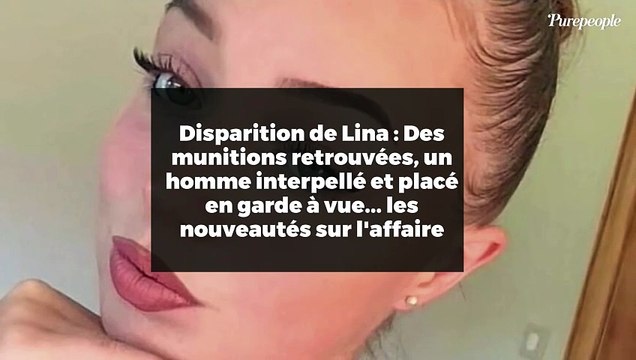 Disparition de Lina : Des munitions retrouvées, un homme interpellé et placé en garde à vue... les nouveautés sur l'affaire