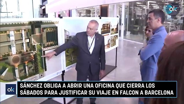 Sánchez obliga a abrir una oficina que cierra los sábados para justificar su viaje en Falcon a Barcelona