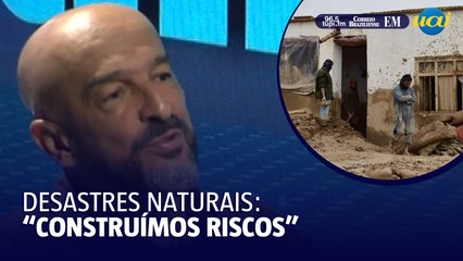 ‘Desastre é mais uma construção social do que da natureza’, diz geógrafo 