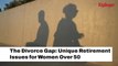 The Divorce Gap And Gender Retirement Issues
