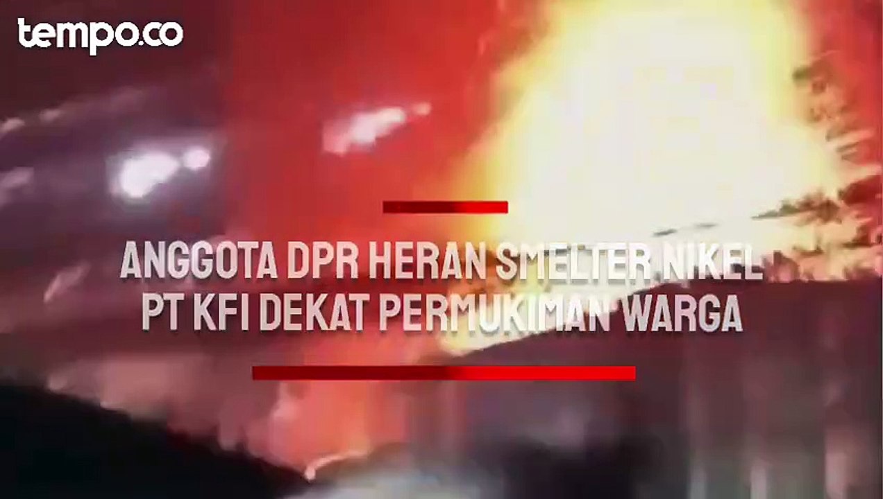Pabrik Smelter Nikel PT KFI Hanya Berjarak 21 Meter ke Permukiman Warga, Anggota Dewan: Kok, Bisa Dapat Izin?