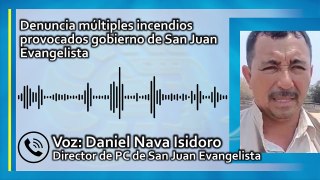 Denuncia múltiples incendios provocados gobierno de San Juan Evangelista