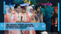 Puncak Peringatan HKG PKK Ke-52 di Surakarta Semakin Meriah Setelah Kedatangan Ibu Iriana Jokowi