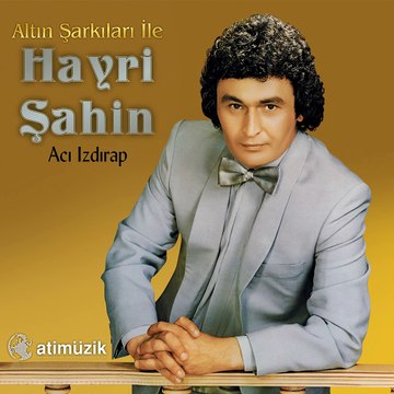 Hayri Şahin - Acı Izdırap