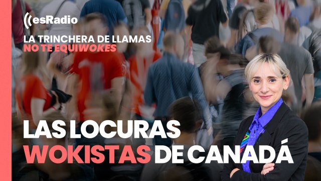 No Te Equiwokes. Las locuras wokistas de Cánada