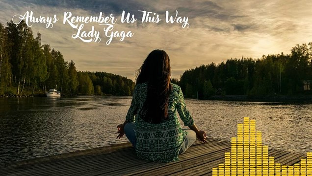 Always Remember Us This Way - Lady Gaga