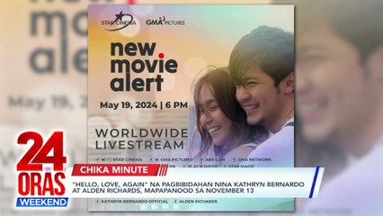 "Hello, Love, Again" na pagbibidahan nina Kathryn Bernardo at Alden Richards, mapapanood sa Nov. 13 | 24 Oras Weekend