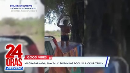 ONLINE EXCLUSIVE: Magbabarkada, may DIY swimming pool sa pick-up truck | 24 Oras Weekend