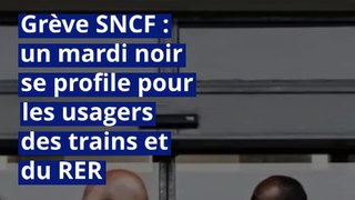 Grève SNCF : un mardi noir se profile pour les usagers des trains et du RER