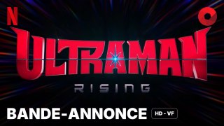 ULTRAMAN : RISING de Shannon Tindle, John Aoshima : bande-annonce [HD-VF] | 14 juin 2024 sur Netflix