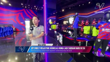 JDT Direct Megastore berkelas dunia jadi tarikan baru di SSI