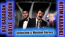 Biz Babadan Böyle Gördük - Semicenk & Müslüm Gürses ✩ Ritim Karaoke Orijinal Trafik (Arabesk)