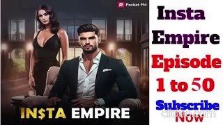 INSTA EMPIRE EPISODE 1 TO 50 [ɪɴsᴛᴀ ᴇᴍᴘɪʀᴇ ᴘᴏᴄᴋᴇᴛ ғᴍ sᴛᴏʀʏ]