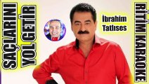 Saçlarını Yol Getir - İbrahim Tatlıses ✩ Ritim Karaoke Orijinal Trafik (Uşşak 6/8 THM KORO)