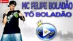 MC FELIPE BOLADÃO - TÔ BOLADÃO ♪(LETRA+DOWNLOAD)♫