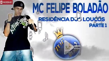 MC FELIPE BOLADÃO - RESIDÊNCIA DOS LOUCOS PARTE 1 ♪(LETRA+DOWNLOAD)♫
