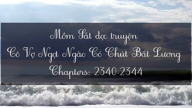 Chương 2340-2344 Cô Vợ Ngọt Ngào Có Chút Bất Lương