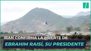Los medios oficiales de Irán confirman la muerte de su presidente, Ebrahim Raisí, en accidente de helicóptero