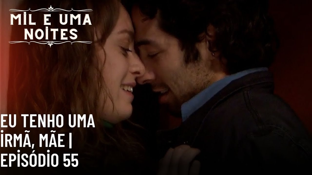 Eu tenho uma irmã, mãe | Mil e Uma Noites - Episódio 55