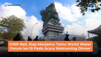 GWK Bali, Siap Menjamu Tamu World Water Forum ke-10 Pada Acara Welcoming Dinner