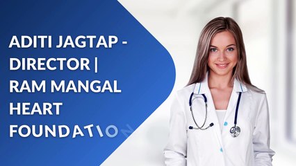 ADITI JAGTAP - DIRECTOR |  RAM MANGAL HEART FOUNDATION
