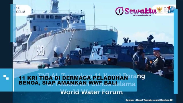 Siap Amankan Acara World Water Forum Bali, 11 KRI Akhirnya Tiba di Dermaga Pelabuhan Benoa