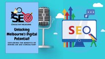 Unlocking Melbourne's Digital Potential Exploring the Benefits of Hiring an SEO Consultant