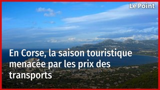 En Corse, la saison touristique menacée par les prix des transports