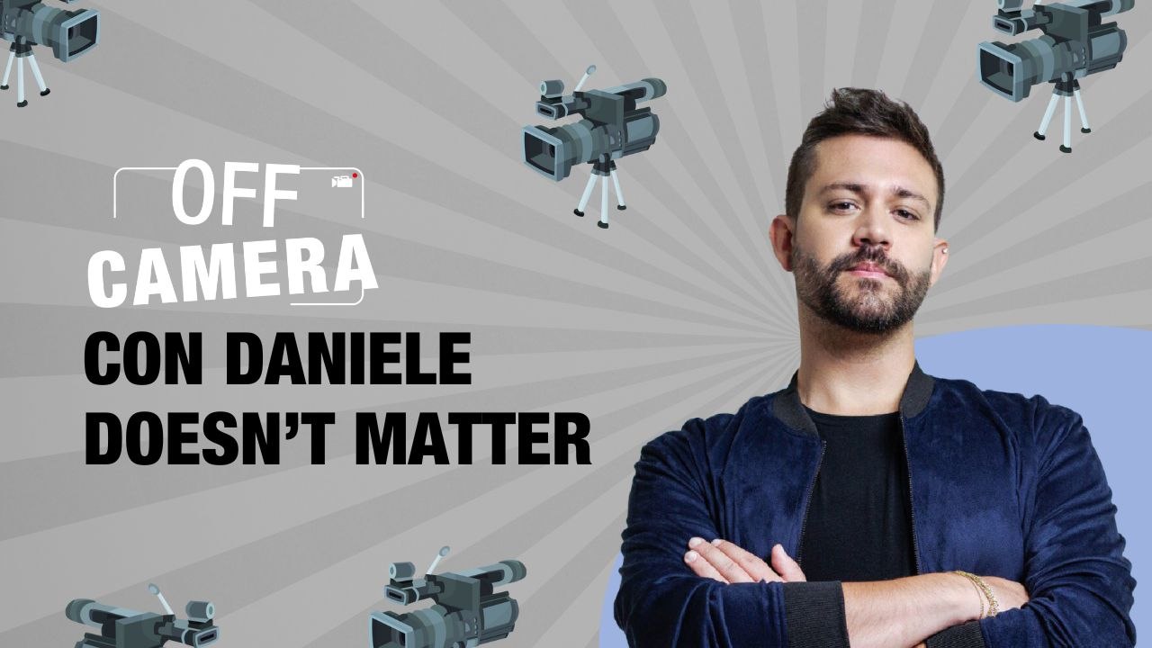 OFF CAMERA con Daniele Doesn't Matter