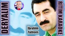 Deryalım - İbrahim Tatlıses ✩ Ritim Karaoke Orijinal Trafik (Uşşak Halay 2/4 Fantezi Türkü)