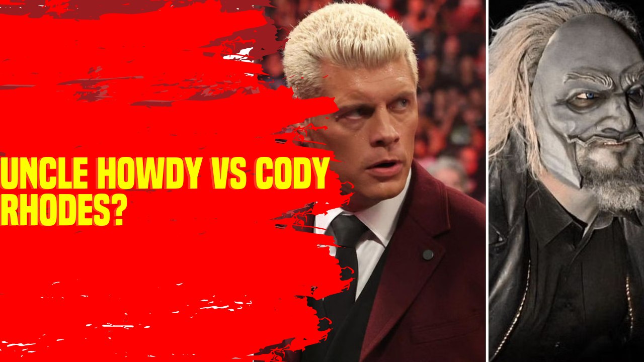 UNCLE HOWDY VS CODY RHODES?
