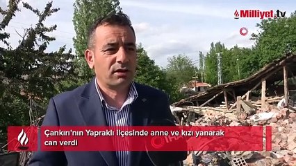 Çankırı’da korkunç olay! Anne ve kızının yanmış cesetleri bulundu